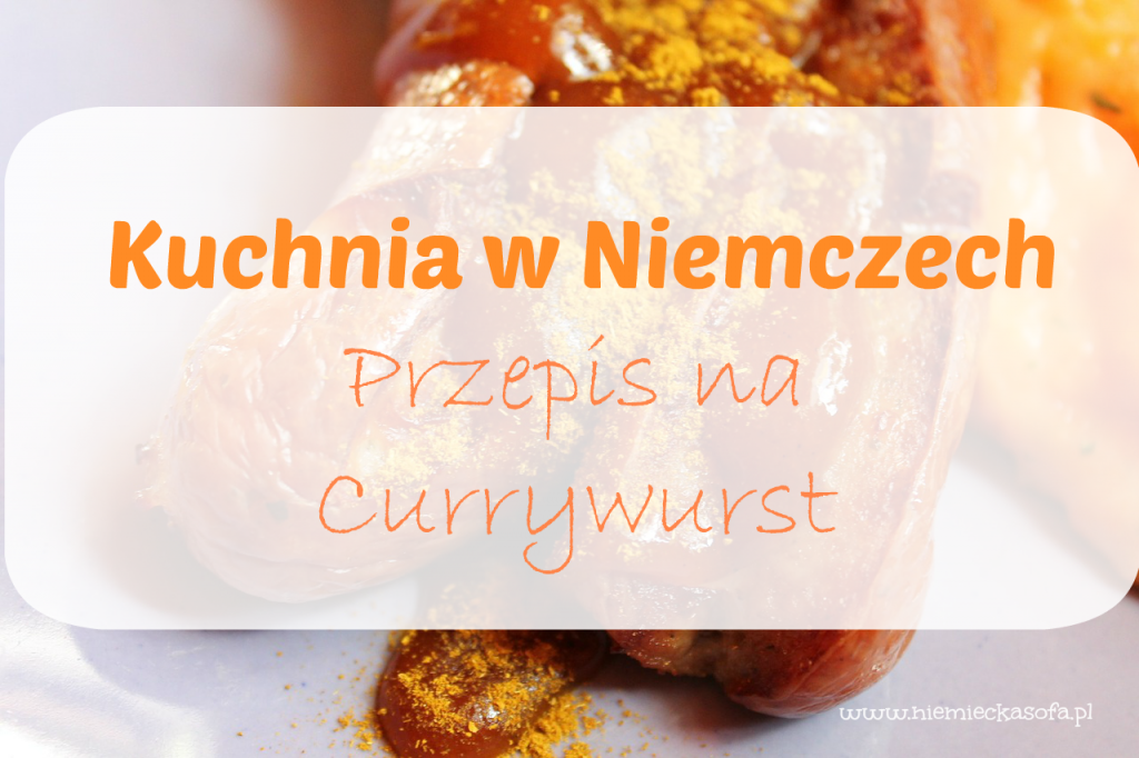 kuchnia-w-niemczech-przepis-na-currywurst