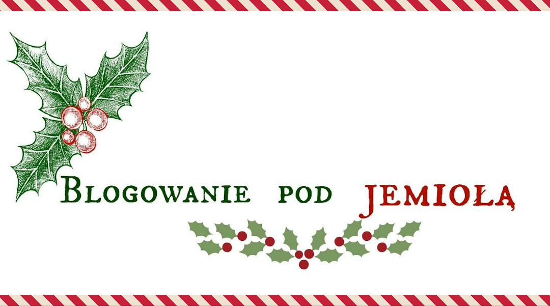 Blogowanie pod jemiołą – zapowiedź kalendarza adwentowego