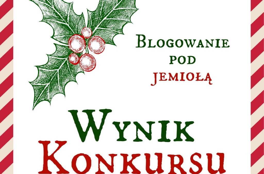 Wyniki konkursu – Blogowanie pod jemiołą