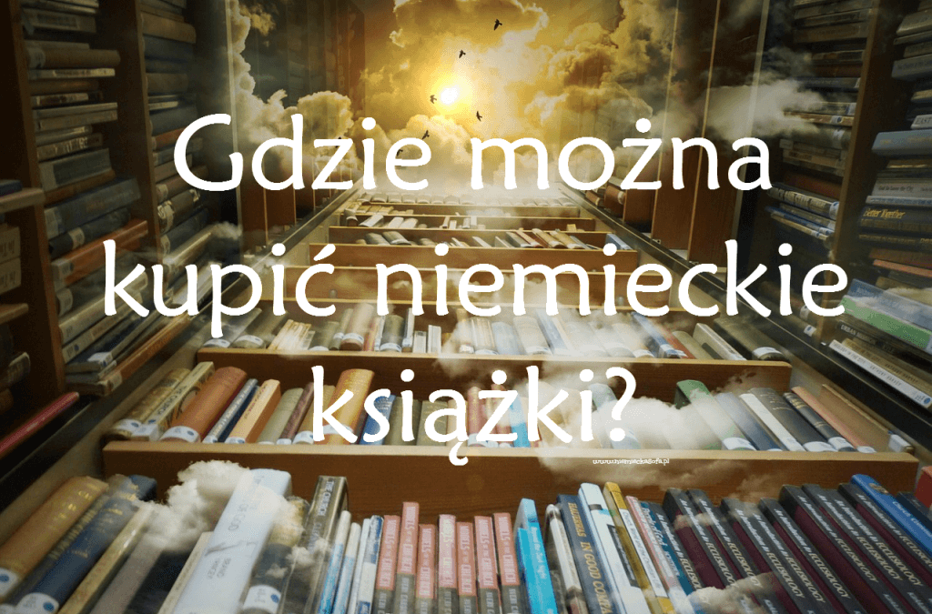 Gdzie kupić niemieckie książki w Polsce?