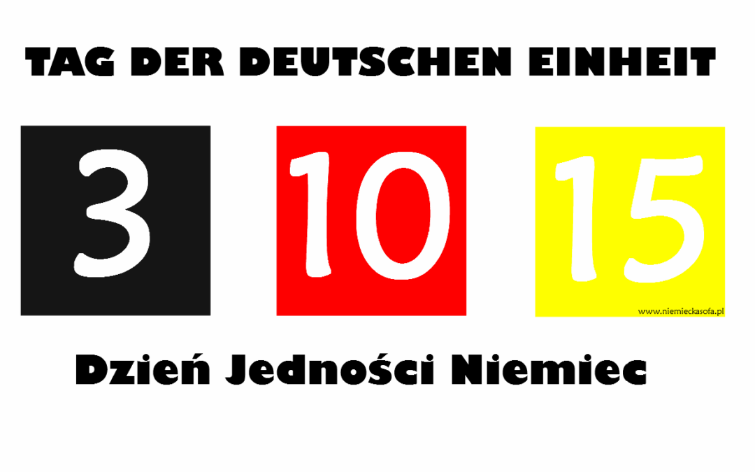 Czy wiesz, że 3 października Niemcy obchodzą Dzień Jedności Niemiec?