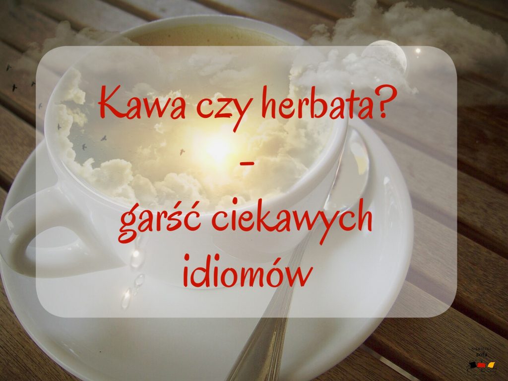 kawa czy herbata idiomy