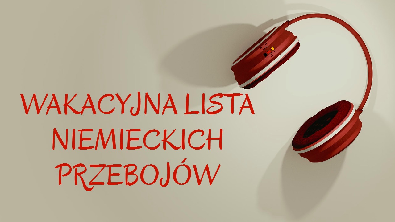 Wakacyjna lista niemieckich przebojów 2016
