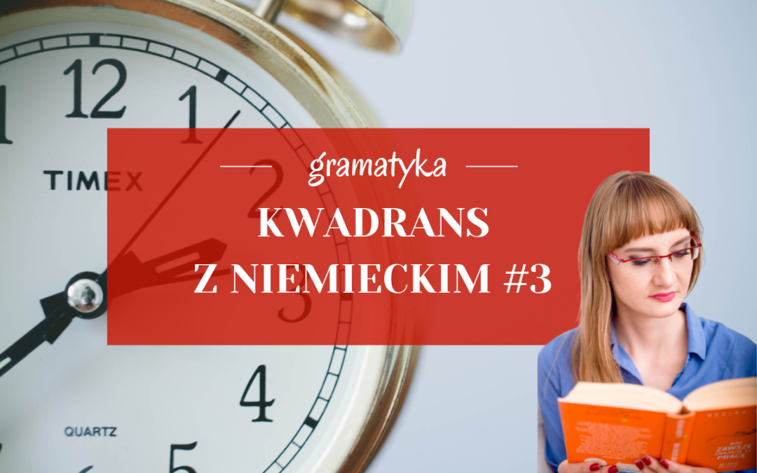 Kwadrans z niemieckim #3 – odmiana przymiotnika po rodzajniku określonym, nieokreślonym lub zerowym
