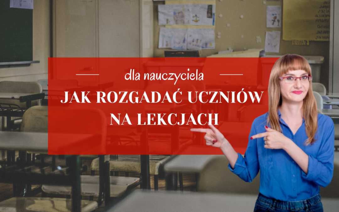 Jak rozgadać uczniów na lekcjach z podręcznikiem?