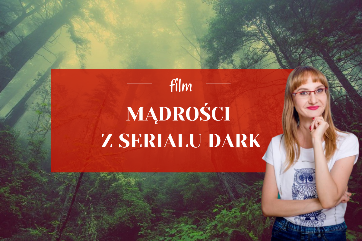 Mądrości-serial-dark mądrości z serialu dark