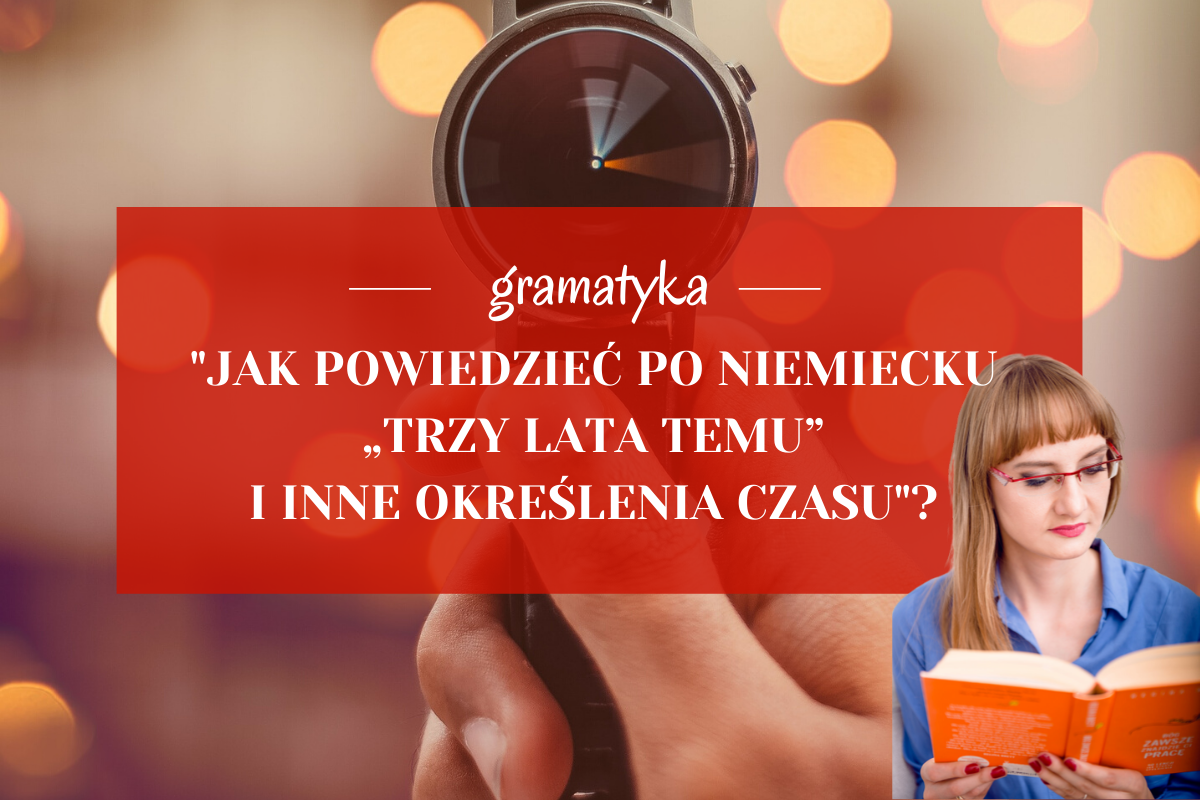 Jak-powiedzieć-po-niemiecku-trzy-lata-temu-i-inne-określenia-czasu