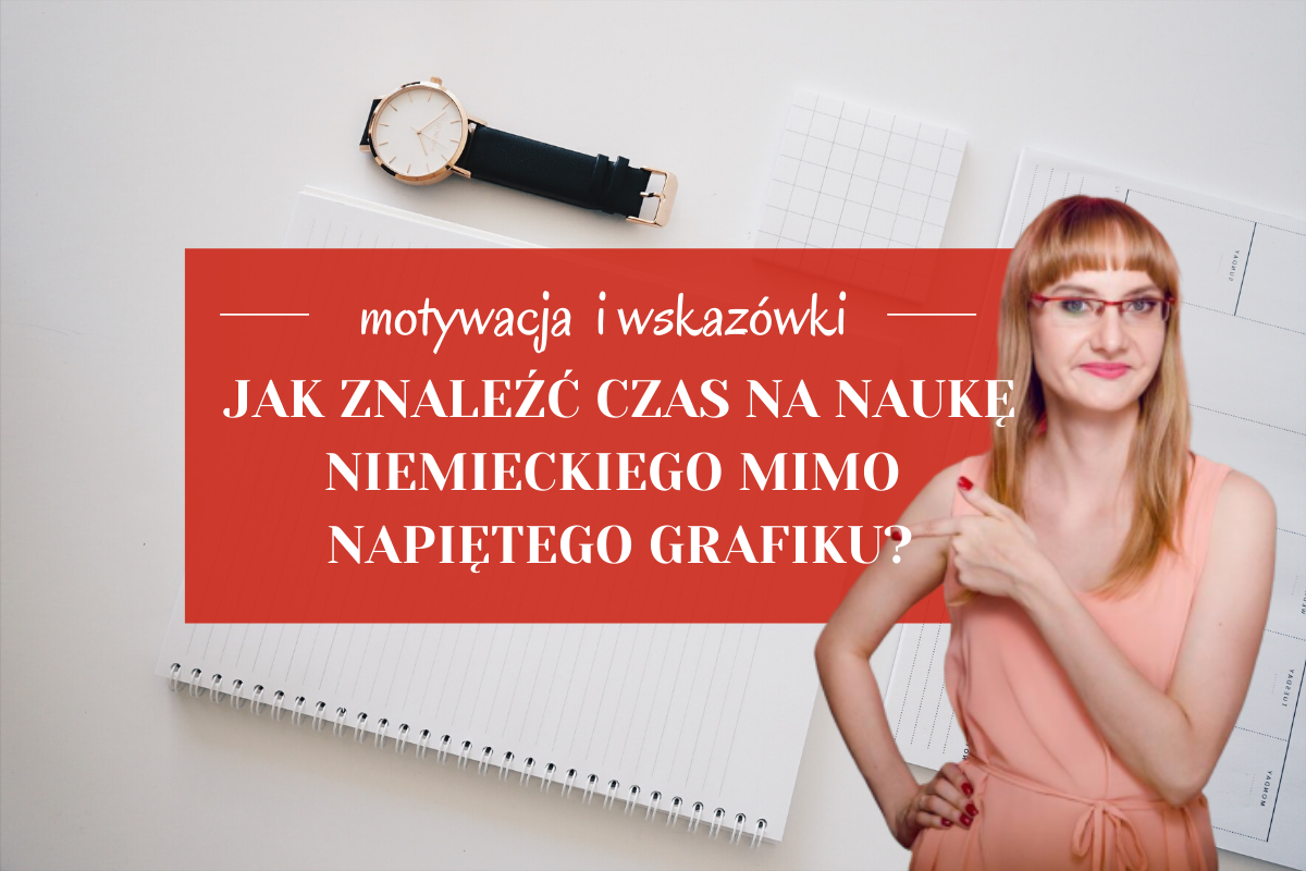 Jak znaleźć czas na naukę niemieckiego mimo napiętego grafiku