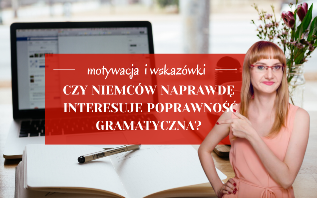 Czy Niemców naprawdę interesuje poprawność gramatyczna?