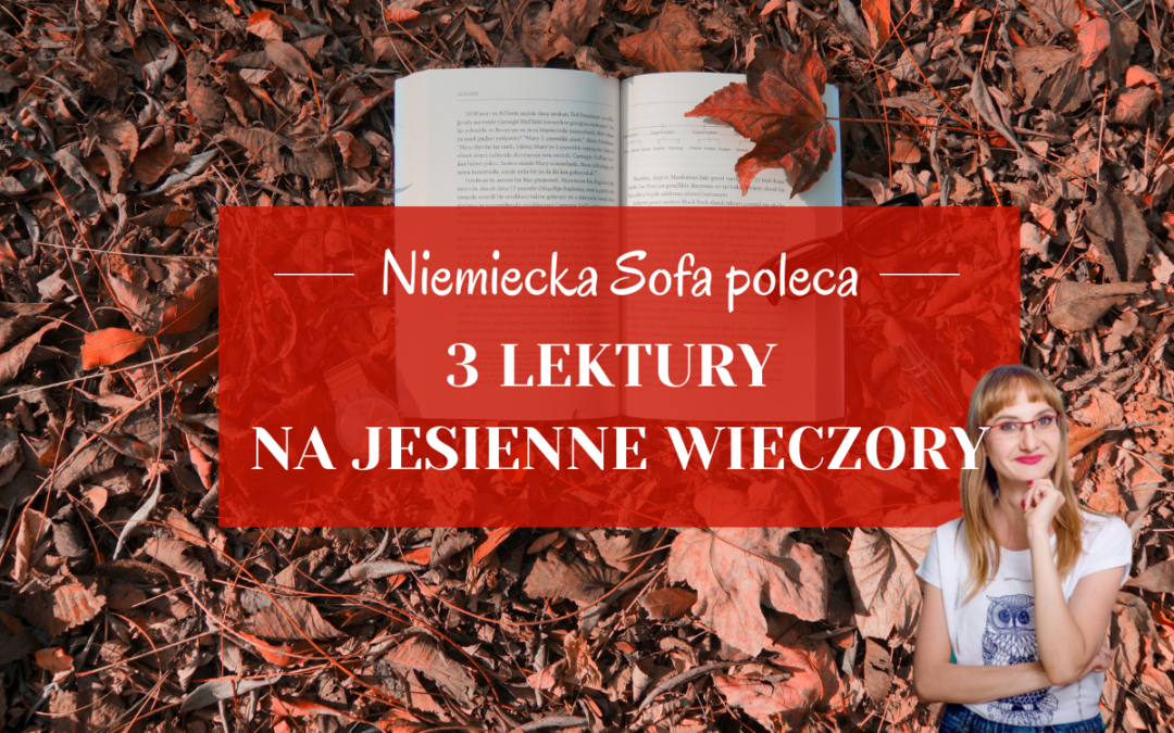Niemiecka Sofa poleca – 3 lektury na jesienne wieczory