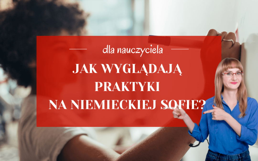 Jak wyglądają praktyki na Niemieckiej Sofie? – opinia mojej praktykantki Ilony