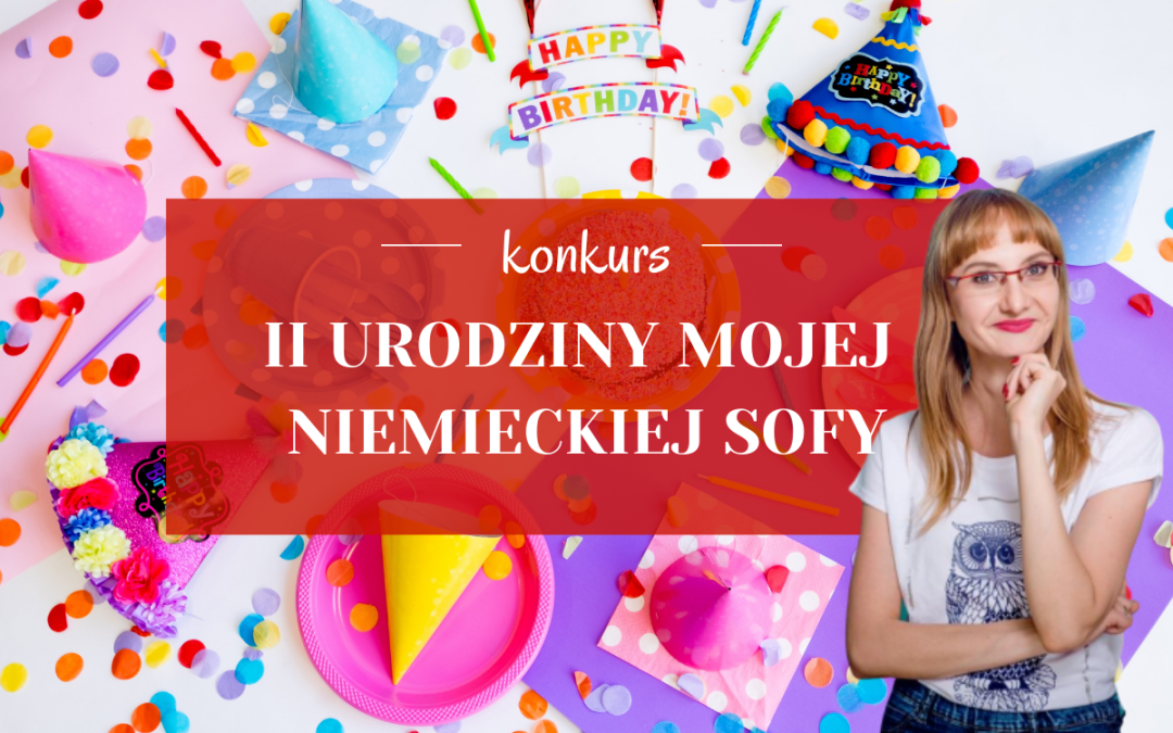 Konkurs dla najbardziej aktywnych w trakcie II urodzin Mojej Niemieckiej Sofy
