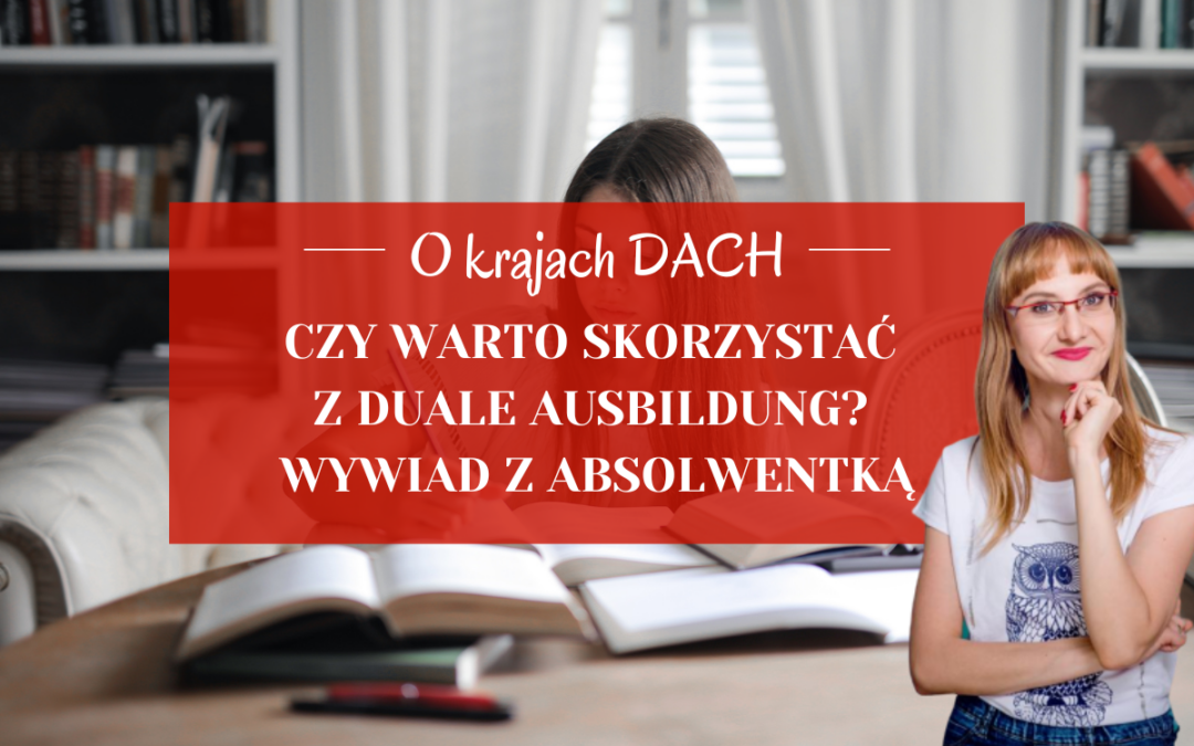Czy warto skorzystać z duale Ausbildung? Wywiad z absolwentką